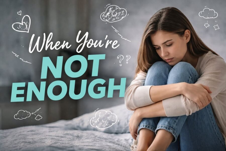 when you're not enough